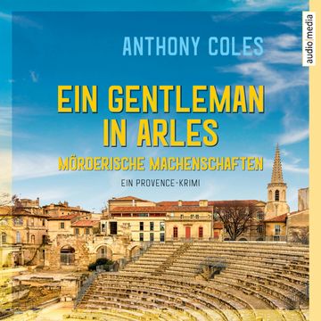 Ein Gentleman in Arles – Mörderische Machenschaften audiobook, Anthony Coles