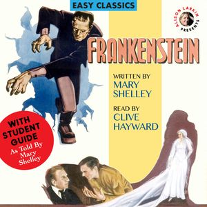 Frankenstein by Mary Shelley, with a Student Guide (As told by Mary Shelley) (Unabridged), Mary Shelley