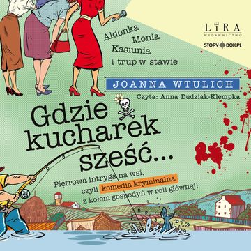 Gdzie kucharek sześć audiobook, Joanna Wtulich