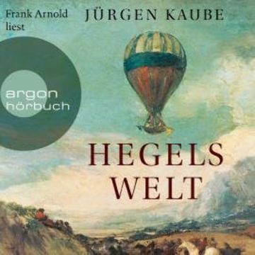 Hegels Welt (Ungekürzte Lesung) audiobook, Jürgen Kaube