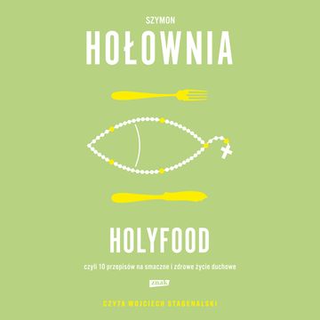 Holyfood, czyli 10 przepisów na smaczne i zdrowe życie duchowe (2025) audiobook, Szymon Hołownia