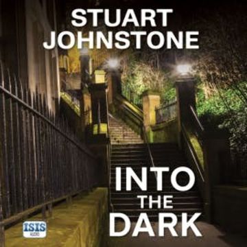 Into the Dark audiobook, Stuart Johnstone