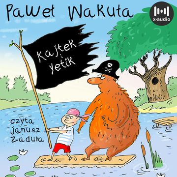 Kajtek i Yetik audiobook, Paweł Wakuła