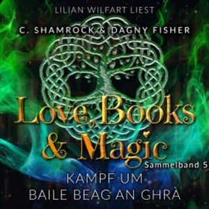 Kampf um Baile Beag An Ghrà: Love, Books & Magic - Sammelband 5 (Sammelbände Love, Books & Magic), C. Shamrock