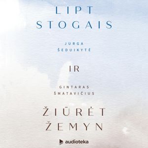 Lipt stogais ir žiūrėt žemyn, Gintaras Šmatavičius, Jurga Šeduikytė