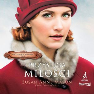 Mieć odwagę, by marzyć. Tom 3. Przysięga miłości, Susan Anne Mason