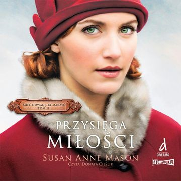Mieć odwagę, by marzyć. Tom 3. Przysięga miłości audiobook, Susan Anne Mason