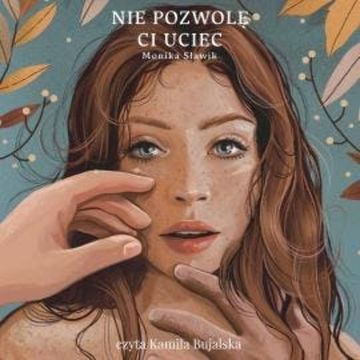 Nie pozwolę Ci uciec audiobook, Monika Sławik
