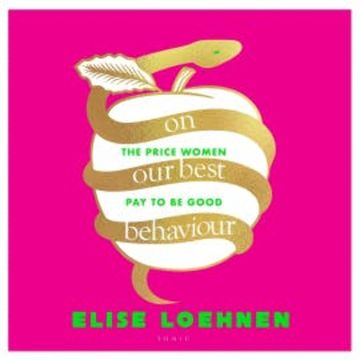 On Our Best Behaviour audiobook, Elise Loehnen