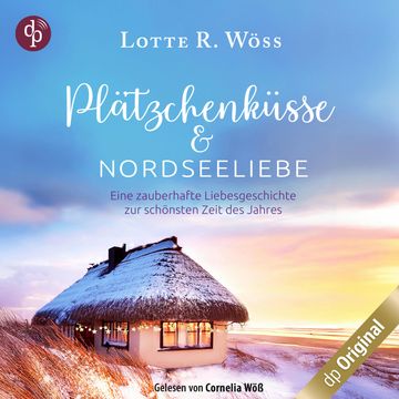 Plätzchenküsse und Nordseeliebe - Eine zauberhafte Liebesgeschichte zur schönsten Zeit des Jahres (Ungekürzt) audiobook, Lotte R. Wöss