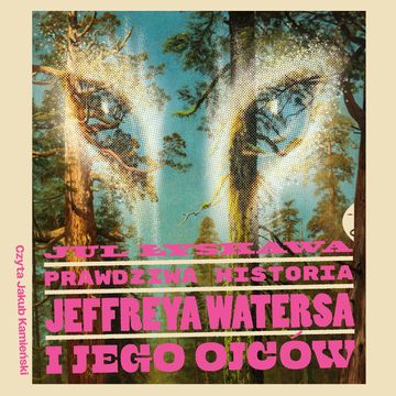 Prawdziwa historia Jeffreya Watersa i jego ojców audiobook, Jul Łyskawa