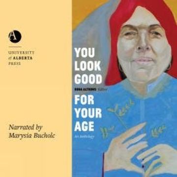 Robert Kroetsch Series: Look Good for Your Age (Unabridged) audiobook, Rona Altrows