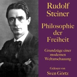 Rudolf Steiner: Philosophie der Freiheit, Rudolf Steiner