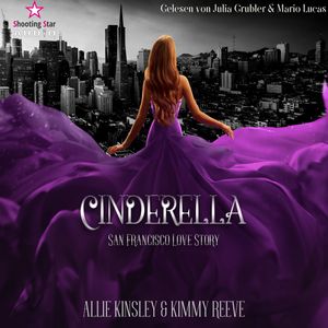 San Francisco Love Story - Cinderella, Band 1 (ungekürzt), Allie Kinsley, Kimmy Reeve