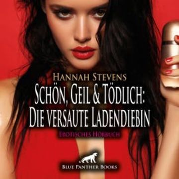 Schön, Geil und Tödlich: Die versaute Ladendiebin / Erotische Geschichte audiobook, Hannah Stevens