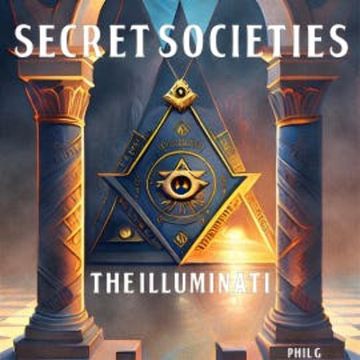 Secret Societies: The Illuminati audiobook, Phil G