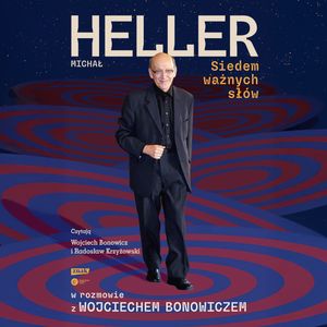 Siedem ważnych słów, Michał Heller, Wojciech Bonowicz