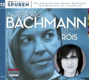 Spuren- Menschen, die uns bewegen: Ingeborg Bachmann, Joachim Hoell