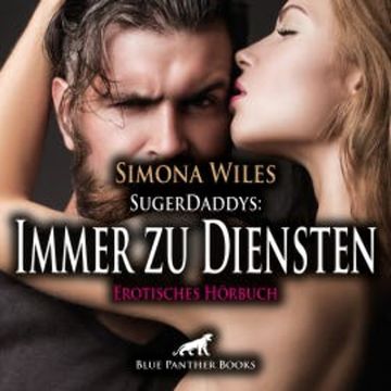 SugerDaddys: Immer zu Diensten / Erotik Audio Story / Erotisches Hörbuch audiobook, Simona Wiles