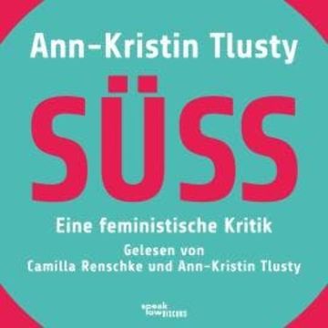 Süß - Eine feministische Kritik (Ungekürzte Lesung) audiobook, Ann-Kristin Tlusty