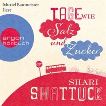 Tage wie Salz und Zucker audiobook, Shari Shattuck