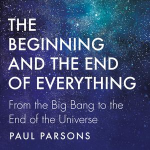 The Beginning and the End of Everything, Paul Parsons