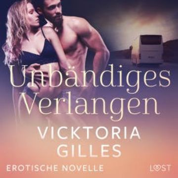 Unbändiges Verlangen - Erotische Novelle audiobook, Vicktoria Gilles