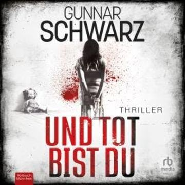 Und tot bist du audiobook, Gunnar Schwarz
