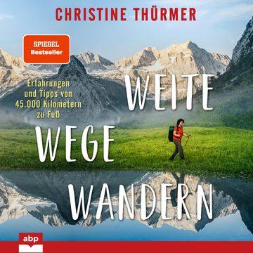 Weite Wege Wandern - Erfahrungen und Tipps von 45.000 Kilometern zu Fuß (Ungekürzt) audiobook, Christine Thürmer