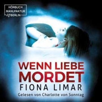 Wenn Liebe mordet - Brandenburg-Krimis, Band 7 (ungekürzt) audiobook, Fiona Limar