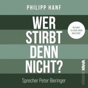 Wer stirbt denn nicht? audiobook, Philipp Hanf
