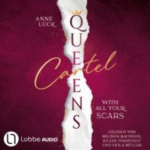 With All Your Scars - Queens Cartel, Teil 1 (Ungekürzt), Anne Lück