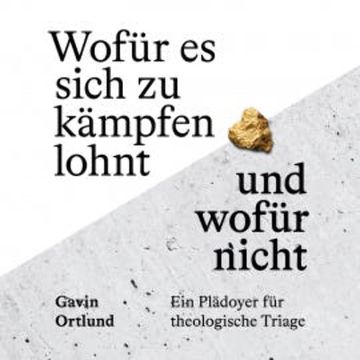 Wofür es sich zu kämpfen lohnt – und wofür nicht audiobook, Gavin Ortlund