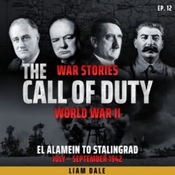 World War II: Ep 12. El Alamein to Stalingrad audiobook, Liam Dale