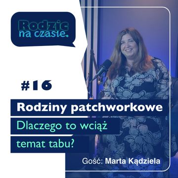 #16 Rodziny patchworkowe - dlaczego to wciąż temat tabu? audiobook, Sylwia Wilczyńska