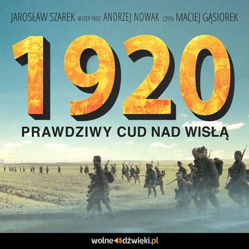 1920. Prawdziwy Cud nad Wisłą audiobook, Jarosław Szarek