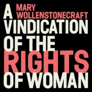 A Vindication of the Rights of Woman, Mary Wollstonecraft