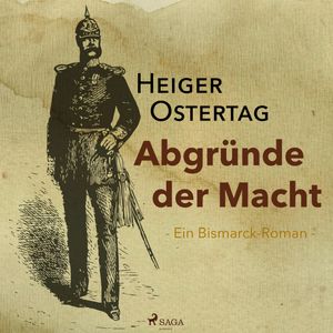 Abgründe der Macht - Ein Bismarck-Roman, Heiger Ostertag