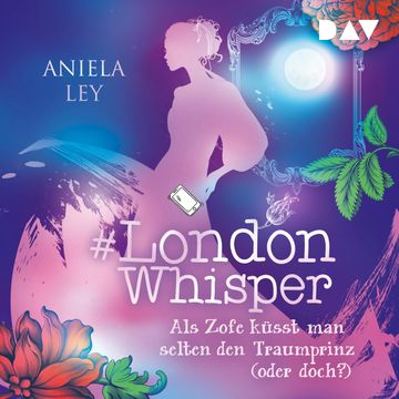 Als Zofe küsst man selten den Traumprinz (oder doch?) - #London Whisper, Band 3 (Ungekürzt) audiobook, Aniela Ley