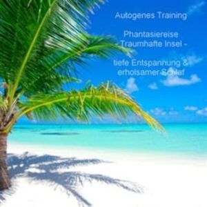 Autogenes Training - Phantasiereise - tiefe Entspannung & erholsamer Schlaf, Anke Moehlmann