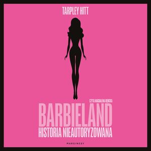 Barbieland. Historia nieautoryzowana, Tarpley Hitt