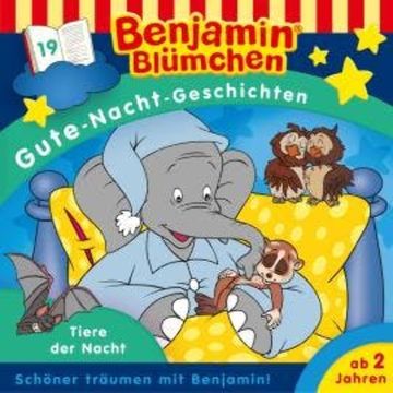 Benjamin Blümchen, Gute-Nacht-Geschichten, Folge 19: Tiere der Nacht audiobook, Vincent Andreas