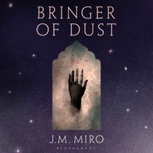 Bringer of Dust, J M Miro
