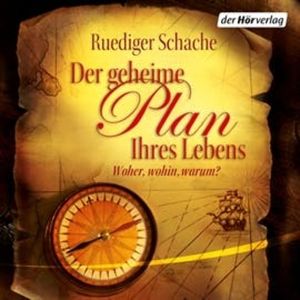 Der geheime Plan Ihres Lebens, Ruediger Schache