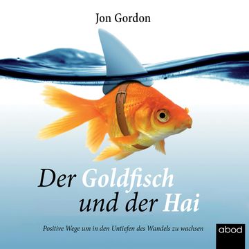 Der Goldfisch und der Hai audiobook, Jon Gordon