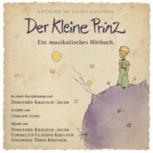 Der Kleine Prinz - Ein musikalisches Hörbuch, Antoine de Saint-Exupéry