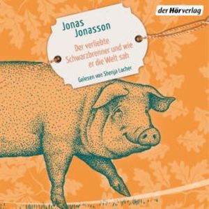 Der verliebte Schwarzbrenner und wie er die Welt sah, Jonas Jonasson