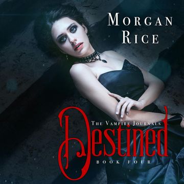Destined (Book Four in the Vampire Journals) audiobook, Morgan Rice