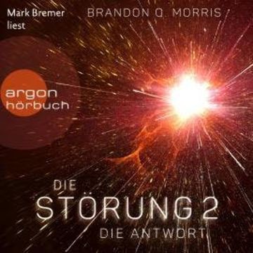 Die Antwort - Die Störung, Band 2 (Ungekürzte Lesung) audiobook, Brandon Q. Morris