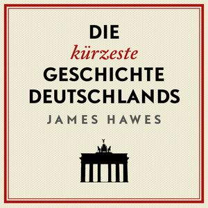 Die kürzeste Geschichte Deutschlands, James Hawes